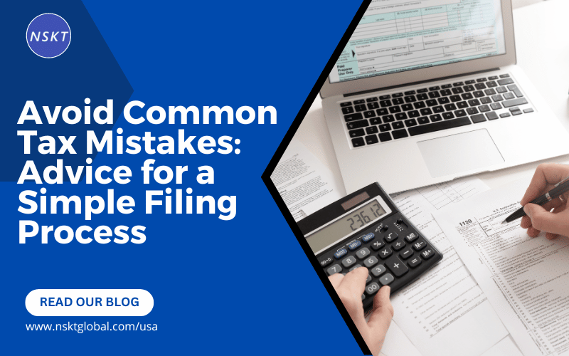 Avoid Common Tax Mistakes: Advice for a Simple Filing Process